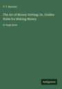 P. T. Barnum: The Art of Money Getting; Or, Golden Rules for Making Money, Buch