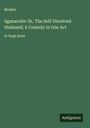 Molière: Sganarelle: Or, The Self-Deceived Husband; A Comedy in One Act, Buch