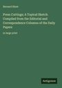 Bernard Shaw: Press Cuttings; A Topical Sketch Compiled from the Editorial and Correspondence Columns of the Daily Papers, Buch