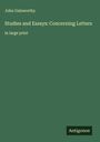 John Galsworthy: Studies and Essays: Concerning Letters, Buch