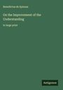 Benedictus De Spinoza: On the Improvement of the Understanding, Buch