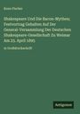 Kuno Fischer: Shakespeare Und Die Bacon-Mythen; Festvortrag Gehalten Auf Der General-Versammlung Der Deutschen Shakespeare-Gesellschaft Zu Weimar Am 23. April 1895, Buch