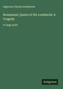 Algernon Charles Swinburne: Rosamund, Queen of the Lombards; A Tragedy, Buch
