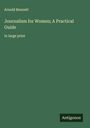 Arnold Bennett: Journalism for Women; A Practical Guide, Buch