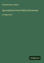 Charles Baron Clarke: Speculations from Political Economy, Buch