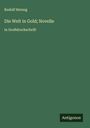 Rudolf Herzog: Die Welt in Gold; Novelle, Buch
