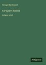 George Macdonald: Far Above Rubies, Buch
