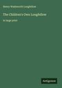 Henry Wadsworth Longfellow: The Children's Own Longfellow, Buch