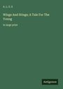 A. L. O. E: Wings And Stings; A Tale For The Young, Buch