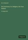 M. H. Maxwell: Be Courteous; Or, Religion, the True Refiner, Buch