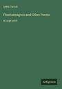 Lewis Carroll: Phantasmagoria and Other Poems, Buch