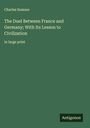 Charles Sumner: The Duel Between France and Germany; With Its Lesson to Civilization, Buch