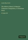 Louisa May Alcott: The Abbot's Ghost; Or Maurice Treherne's Temptation, A Christmas Story, Buch