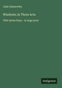 John Galsworthy: Windows; In Three Acts, Buch