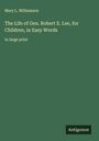 Mary L. Williamson: The Life of Gen. Robert E. Lee, for Children, in Easy Words, Buch