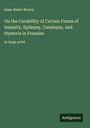 Isaac Baker Brown: On the Curability of Certain Forms of Insanity, Epilepsy, Catalepsy, and Hysteria in Females, Buch