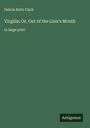 Felicia Buttz Clark: Virgilia; Or, Out of the Lion's Mouth, Buch