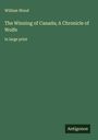 William Wood: The Winning of Canada; A Chronicle of Wolfe, Buch
