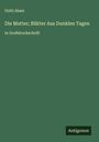 Gutti Alsen: Die Mutter; Blätter Aus Dunklen Tagen, Buch