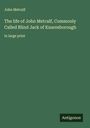 John Metcalf: The life of John Metcalf, Commonly Called Blind Jack of Knaresborough, Buch