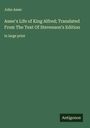 John Asser: Asser's Life of King Alfred; Translated From The Text Of Stevenson's Edition, Buch