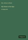 Aubrey Le Blond: My Home in the Alps, Buch