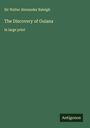 Walter Alexander Raleigh: The Discovery of Guiana, Buch