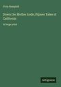 Vivia Hemphill: Down the Mother Lode; Pijneer Tales of California, Buch
