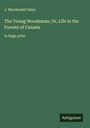J. Macdonald Oxley: The Young Woodsman; Or, Life in the Forests of Canada, Buch