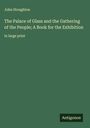 John Stoughton: The Palace of Glass and the Gathering of the People; A Book for the Exhibition, Buch