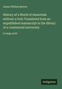James William Barlow: History of a World of Immortals without a God; Translated from an unpublished manuscript in the library of a continental university, Buch