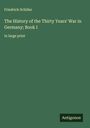Friedrich Schiller: The History of the Thirty Years' War in Germany; Book I, Buch