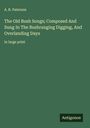 A. B. Paterson: The Old Bush Songs; Composed And Sung In The Bushranging Digging, And Overlanding Days, Buch