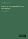 John Quincy Adams: State of the Union Addresses of John Quincy Adams, Buch