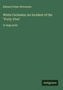 Edward Prime-Stevenson: White Cockades; An Incident of the "Forty-Five", Buch