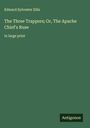 Edward Sylvester Ellis: The Three Trappers; Or, The Apache Chief's Ruse, Buch