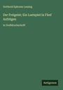 Gotthold Ephraim Lessing: Der Freigeist; Ein Lustspiel In Fünf Aufzügen, Buch
