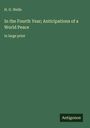 H. G. Wells: In the Fourth Year; Anticipations of a World Peace, Buch