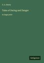 G. A. Henty: Tales of Daring and Danger, Buch