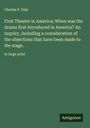 Charles P. Daly: First Theater in America; When was the drama first introduced in America? An inquiry, including a consideration of the objections that have been made to the stage., Buch