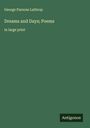 George Parsons Lathrop: Dreams and Days; Poems, Buch