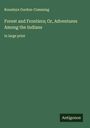 Roualeyn Gordon-Cumming: Forest and Frontiers; Or, Adventures Among the Indians, Buch