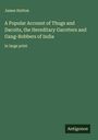 James Hutton: A Popular Account of Thugs and Dacoits, the Hereditary Garotters and Gang-Robbers of India, Buch