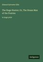 Edward Sylvester Ellis: The Huge Hunter; Or, The Steam Man of the Prairies, Buch