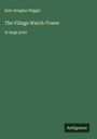 Kate Douglas Wiggin: The Village Watch-Tower, Buch