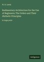 W. H. Leeds: Rudimentary Architecture for the Use of Beginners; The Orders and Their Æsthetic Principles, Buch