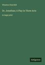 Winston Churchill: Dr. Jonathan; A Play in Three Acts, Buch