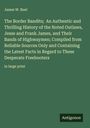 James W. Buel: The Border Bandits; An Authentic and Thrilling History of the Noted Outlaws, Jesse and Frank James, and Their Bands of Highwaymen; Compiled from Reliable Sources Only and Containing the Latest Facts in Regard to These Desperate Freebooters, Buch