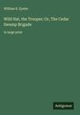 William R. Eyster: Wild Nat, the Trooper; Or, The Cedar Swamp Brigade, Buch