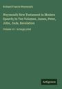 Richard Francis Weymouth: Weymouth New Testament in Modern Speech; In Ten Volumes, James, Peter, John, Jude, Revelation, Buch